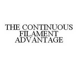 THE CONTINUOUS FILAMENT ADVANTAGE