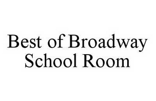 BEST OF BROADWAY SCHOOL ROOM