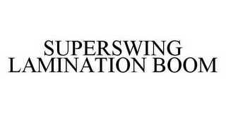 SUPERSWING LAMINATION BOOM