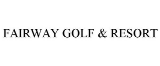 FAIRWAY GOLF & RESORT