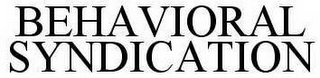 BEHAVIORAL SYNDICATION