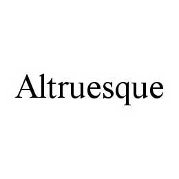 ALTRUESQUE