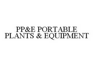 PP&E PORTABLE PLANTS & EQUIPMENT