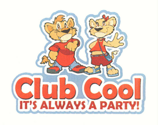 CLUB COOL IT'S ALWAYS A PARTY!