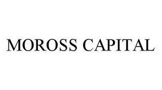 MOROSS CAPITAL