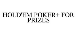 HOLD'EM POKER+ FOR PRIZES