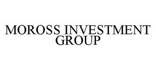 MOROSS INVESTMENT GROUP