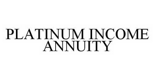 PLATINUM INCOME ANNUITY