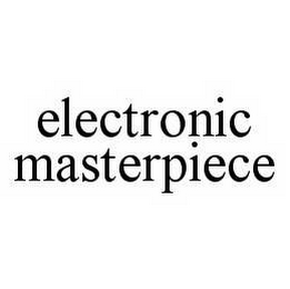 ELECTRONIC MASTERPIECE