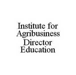 INSTITUTE FOR AGRIBUSINESS DIRECTOR EDUCATION