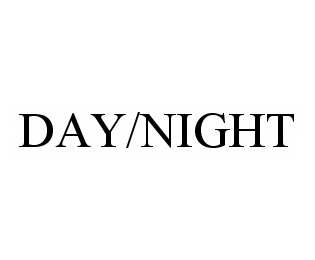 DAY/NIGHT