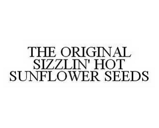 THE ORIGINAL SIZZLIN' HOT SUNFLOWER SEEDS