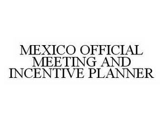 MEXICO OFFICIAL MEETING AND INCENTIVE PLANNER