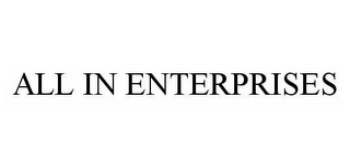 ALL IN ENTERPRISES