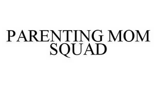 PARENTING MOM SQUAD
