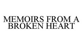 MEMOIRS FROM A BROKEN HEART