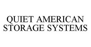 QUIET AMERICAN STORAGE SYSTEMS