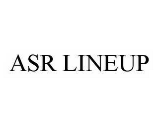 ASR LINEUP