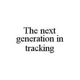 THE NEXT GENERATION IN TRACKING