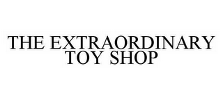 THE EXTRAORDINARY TOY SHOP