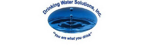 DRINKING WATER SOLUTIONS, INC.  "YOU ARE WHAT YOU DRINK"