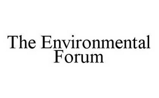 THE ENVIRONMENTAL FORUM