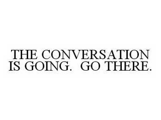 THE CONVERSATION IS GOING. GO THERE.