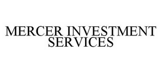 MERCER INVESTMENT SERVICES