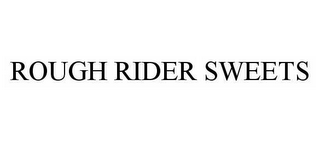 ROUGH RIDER SWEETS