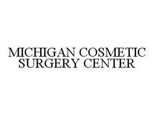 MICHIGAN COSMETIC SURGERY CENTER