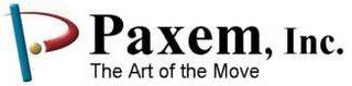 P PAXEM, INC.  THE ART OF THE MOVE