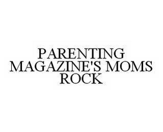 PARENTING MAGAZINE'S MOMS ROCK