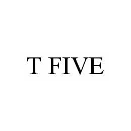 T FIVE