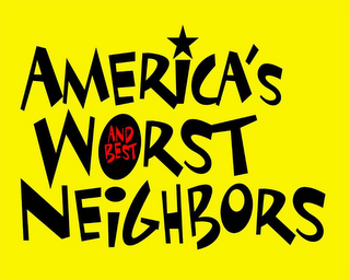 AMERICA'S WORST AND BEST NEIGHBORS