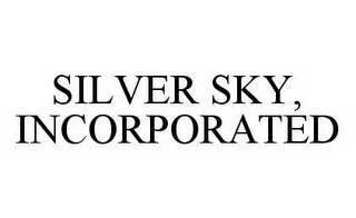 SILVER SKY, INCORPORATED