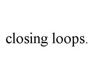 CLOSING LOOPS.