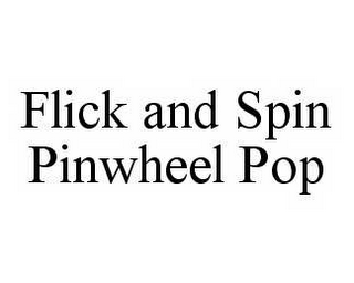 FLICK AND SPIN PINWHEEL POP