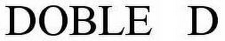 DOBLE D