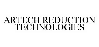 ARTECH REDUCTION TECHNOLOGIES