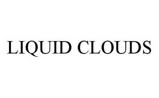LIQUID CLOUDS