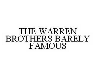 THE WARREN BROTHERS BARELY FAMOUS