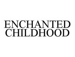 ENCHANTED CHILDHOOD