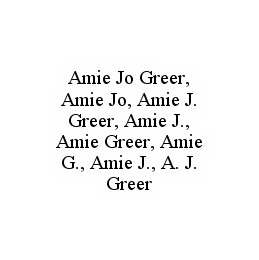 AMIE JO GREER, AMIE JO, AMIE J.  GREER, AMIE J., AMIE GREER, AMIE G., AMIE J., A.  J.  GREER