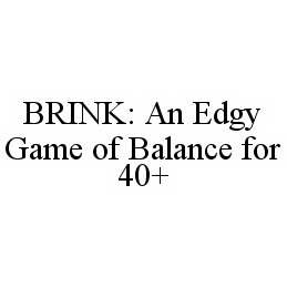 BRINK: AN EDGY GAME OF BALANCE FOR 40+