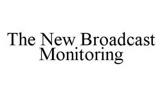 THE NEW BROADCAST MONITORING