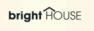 BRIGHT HOUSE