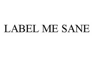 LABEL ME SANE