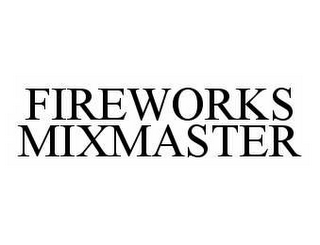 FIREWORKS MIXMASTER