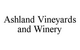 ASHLAND VINEYARDS AND WINERY