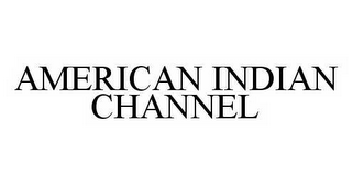 AMERICAN INDIAN CHANNEL
